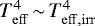 $T^4_{\rm{eff}}\,{\sim}\, T^4_{\rm{eff, irr}}$