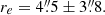 $ r_e = 4{{\overset{\prime\prime}{.}}}5 \pm 3{{\overset{\prime\prime}{.}}}8. $