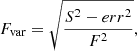 $$ \begin{aligned} F_{\rm var} = \sqrt{\frac{S^2 - err^2}{F^2}}, \end{aligned} $$