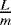 $\frac{L}{m}$