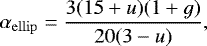 \begin{equation*}\alpha_{\mathrm{ellip}} = \frac{3(15+u)(1+g)}{20(3-u)},\end{equation*}