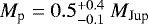 $M_{\textrm{p}}=0.5^{+0.4}_{-0.1}~M_{\textrm{Jup}}$