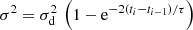 $ \sigma^2 = \sigma_{\rm d}^2\,\left(1-{\rm e}^{-2(t_i-t_{i-1})/\tau}\right) $