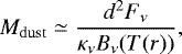\begin{equation*}M_{\mathrm{dust}} \simeq \frac{d^2F_{\nu}}{\kappa_{\nu}B_{\nu}(T(r))}, \end{equation*}