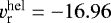 $v^{\textrm{hel}}_{\textrm{r}} = {-}16.96$