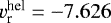 $v^{\textrm{hel}}_{\textrm{r}} = {-}7.626$