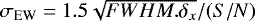 $\sigma_{\textrm{EW}} = 1.5 \sqrt{FWHM.\delta_{x}}/(S/N)$