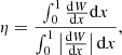 $$ \begin{aligned} \eta = \frac{\int _0^1\frac{\mathrm{d}W}{\mathrm{d}x}\mathrm{d}x}{\int _0^1\left|\frac{\mathrm{d}W}{\mathrm{d}x}\right|\mathrm{d}x}, \end{aligned} $$