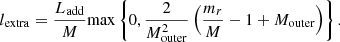 $$ \begin{aligned} l_{\rm extra} = \frac{L_{\rm add}}{M} {\mathrm{max}} \left\{ 0, \frac{2}{M_{\rm outer}^2} \left(\frac{m_r}{M} -1 + M_{\rm outer} \right)\right\} . \end{aligned} $$