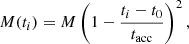 $$ \begin{aligned} {M}(t_i) = {M}\left(1-\frac{t_i - t_0}{t_{\rm acc}}\right)^2, \end{aligned} $$