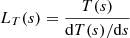 $$ \begin{aligned} L_T(s) = \dfrac{T(s)}{\mathrm{d}T(s)/\mathrm{d}s} \end{aligned} $$