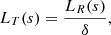 $$ \begin{aligned} L_T(s) = \dfrac{L_R(s)}{\delta }, \end{aligned} $$