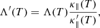 $$ \begin{aligned} \Lambda ^{\prime }(T) = \Lambda (T) \dfrac{\kappa _\parallel (T)}{\kappa _\parallel ^{\prime }(T)}, \end{aligned} $$