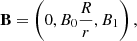 $$ \begin{aligned} \mathbf{B} = \left( 0, B_0\frac{R}{r}, B_1 \right), \end{aligned} $$