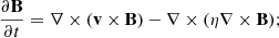$$ \begin{aligned}&\frac{\partial \mathbf{B}}{\partial t} = \nabla \times (\mathbf{v \times B}) - \nabla \times (\mathbf{\eta \nabla \times B}); \end{aligned} $$