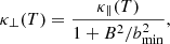 $$ \begin{aligned} \kappa _\perp (T) = \dfrac{\kappa _\parallel (T)}{1+ B^2/b^2_{\rm min}}, \end{aligned} $$