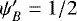 $\psi^{\prime}_B=1/2$