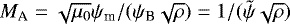 $M_{\textrm{A}}= \sqrt{\mu_0} \psi_{\textrm{m}}/(\psi_{\textrm{B}}\sqrt{\rho})=1/({\tilde\psi\sqrt{\rho}})$