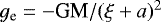 $g_{\textrm{e}}=-\textrm{GM}/(\xi+a){}^2$