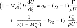 \begin{align*}\left(1- M^{-2}_{\textrm{eff}}\right)U\frac{\textrm{d}U}{\textrm{d}\xi} = g_{\textrm{e}} +(\gamma_{\textrm{g}}-1) \frac{\Gamma}{\rho U} \\ \nonumber+\left[\frac{1}{2(1+M_{\textrm{A}}^{-1})}-(\gamma_{\textrm{g}}-1)\right] \frac{L_{\textrm{w}}^+}{\rho U},\end{align*}