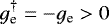 $g_{\textrm{e}}^{\dagger}=-g_{\textrm{e}}>0$