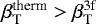 $\beta_{\textrm{T}}^{\textrm{therm}}>\beta_{\textrm{T}}^{\textrm{3f}}$