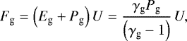\begin{equation*}F_{\textrm{g}} = \left(E_{\textrm{g}}+P_{\textrm{g}}\right)U = \frac{\gamma_{\textrm{g}} P_{\textrm{g}}}{\left(\gamma_{\textrm{g}}-1\right)}\,U,\end{equation*}