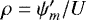 $\rho=\psi^{\prime}_m/U$