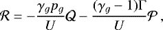 \begin{align*}\mathcal{R} = -\frac{\gamma_g p_g}{U} \mathcal{Q} - \frac{(\gamma_g-1)\Gamma}{U} \mathcal{P} \,,\end{align*}