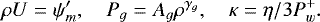 \begin{equation*}\rho U=\psi^{\prime}_m,\quad P_g=A_g \rho^{\gamma_g},\quad \kappa=\eta/3P^+_w.\end{equation*}