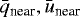 $\bar{q}_{\textrm{near}},\bar{u}_{\textrm{near}}$