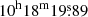 $ 10^{\mathrm{h}}18^{\mathrm{m}}19{{\overset{\text{s}}{.}}}89 $