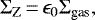 \begin{equation*}\Sigma_{\textrm{Z}} \,{=}\, \epsilon_0 \Sigma_{\textrm{gas}},\end{equation*}