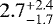 $2.7^{+2.4}_{-1.7}$