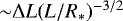 ${\sim} \Delta L (L/R_{\ast}){}^{-3/2}$