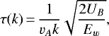 \begin{align*} \tau(k) &\,{=}\, \frac{1}{v_{A}k}\sqrt{\frac{2U_B}{E_w}},\end{align*}