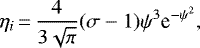 \begin{align*} \eta_i \,{=}\, \frac{4}{3\sqrt{\pi}}(\sigma-1)\psi^3\textrm{e}^{-\psi^2},\end{align*}