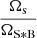 $ \frac{\Omega_{\mathrm{s}}}{\Omega_{\mathrm{S*B}}} $