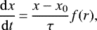 \begin{equation*}\frac{\mathrm{d}x}{\mathrm{d}t}\,{=}\,\frac{x - x_0}{\tau}f(r),\end{equation*}