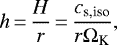\begin{equation*}h\,{=}\,\frac{H}{r}\,{=}\,\frac{c_{\textrm{s,iso}}}{r \Omega_{\textrm{K}}},\end{equation*}