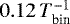 $0.12\,T_{\textrm{bin}}^{-1}$