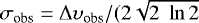 $\sigma_{\textrm{obs}} = \Delta \upsilon_{\textrm{obs}}/(2\sqrt{2\; \ln 2}$