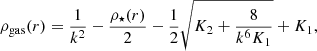 $$ \begin{aligned} {\rho _\mathrm{gas} (r)}&=\frac{1}{k^2}-\frac{\rho _\star (r)}{2} - \frac{1}{2} \sqrt{K_2 + \frac{8}{k^6 K_1}} + K_1,\end{aligned} $$