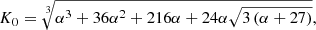 $$ \begin{aligned} K_0&=\root 3 \of {\alpha ^3+36 \alpha ^2+216 \alpha +24 \alpha \sqrt{3 \left(\alpha +27\right)}},\end{aligned} $$