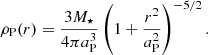 $$ \begin{aligned} \rho _\mathrm{P} (r) = \frac{3M_\star }{4\pi a_\mathrm{P} ^3} \left(1+\frac{r^2}{a_\mathrm{P} ^2}\right)^{-5/2}. \end{aligned} $$