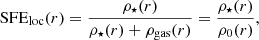 $$ \begin{aligned} \mathrm {SFE}_{\rm loc} (r) = \frac{\rho _\star (r)}{\rho _\star (r)+\rho _\mathrm{gas} (r)}= \frac{\rho _\star (r)}{\rho _0(r)}, \end{aligned} $$