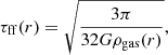 $$ \begin{aligned} \tau _\mathrm{ff} (r) = \sqrt{\frac{3\pi }{32G\rho _\mathrm{gas} (r)}}, \end{aligned} $$