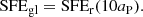 $$ \begin{aligned} \mathrm {SFE}_{\rm gl} =\mathrm{SFE_r} (10a_\mathrm{P} ). \end{aligned} $$