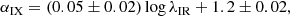 $$ \begin{aligned} \alpha _{\rm {IX}}=(0.05\pm 0.02)\log \lambda _{\rm {IR}}+1.2\pm 0.02 , \end{aligned} $$