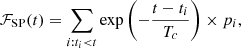 $$ \begin{aligned} \mathcal{F} _{\rm SP}(t) = \sum _{i : t_i < t} \exp {\left(- \dfrac{t-t_i}{T_c} \right)} \times p_i, \end{aligned} $$